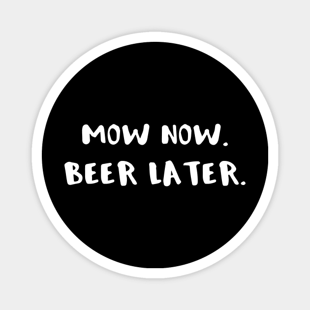 Mowing the Lawn Mow Now Beer Later Magnet by StacysCellar